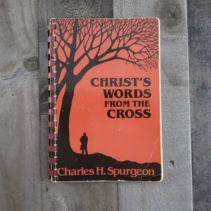 Christ's Words from the Cross by Charles H. Spurgeon Spiral Bound 1981